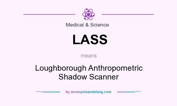 What does LASS mean? It stands for Loughborough Anthropometric Shadow Scanner