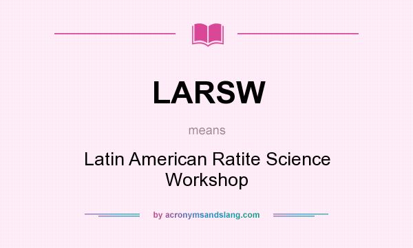 What does LARSW mean? It stands for Latin American Ratite Science Workshop