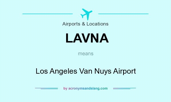 What does LAVNA mean? It stands for Los Angeles Van Nuys Airport