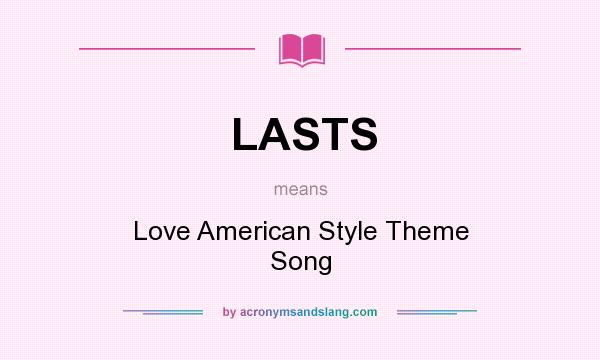 What does LASTS mean? It stands for Love American Style Theme Song
