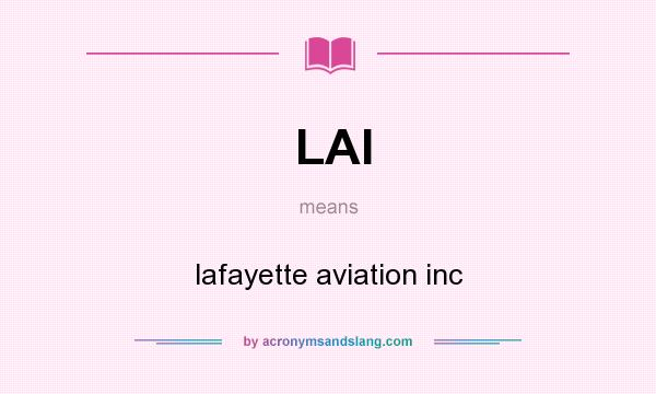 What does LAI mean? It stands for lafayette aviation inc