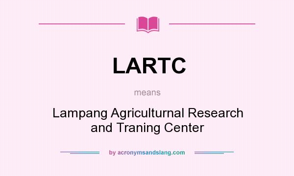 What does LARTC mean? It stands for Lampang Agriculturnal Research and Traning Center