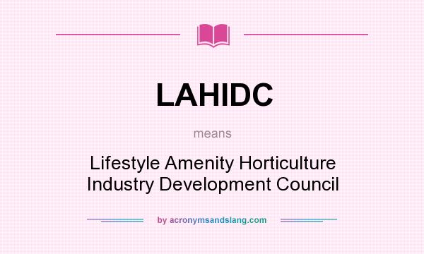 What does LAHIDC mean? It stands for Lifestyle Amenity Horticulture Industry Development Council
