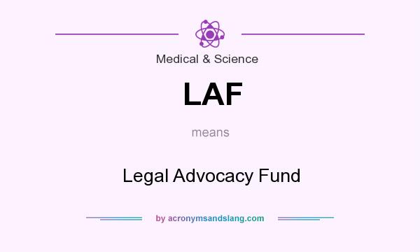 What does LAF mean? It stands for Legal Advocacy Fund