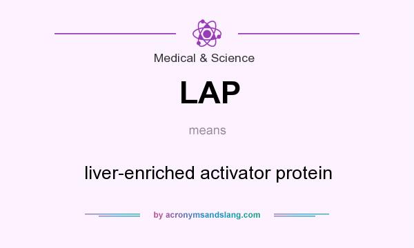 What does LAP mean? It stands for liver-enriched activator protein