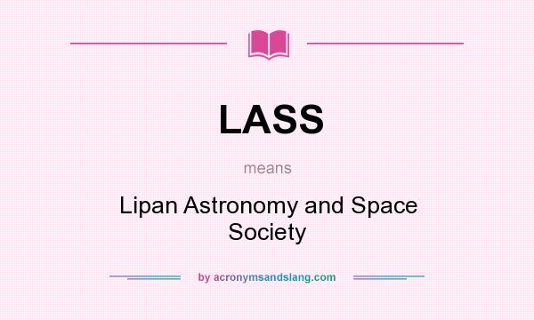 What does LASS mean? It stands for Lipan Astronomy and Space Society