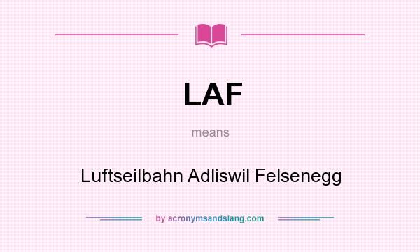 What does LAF mean? It stands for Luftseilbahn Adliswil Felsenegg