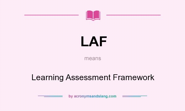 What does LAF mean? It stands for Learning Assessment Framework
