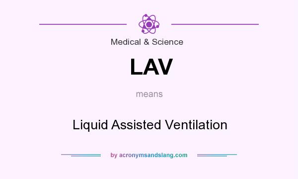 What does LAV mean? It stands for Liquid Assisted Ventilation