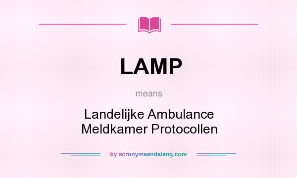 What does LAMP mean? It stands for Landelijke Ambulance Meldkamer Protocollen