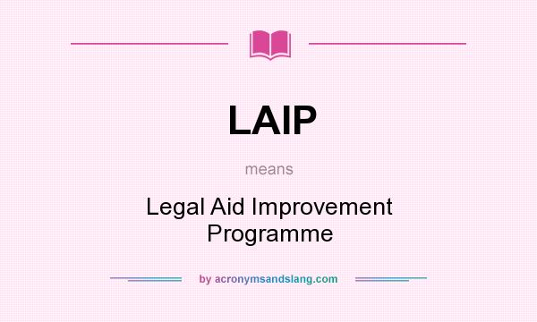 What does LAIP mean? It stands for Legal Aid Improvement Programme