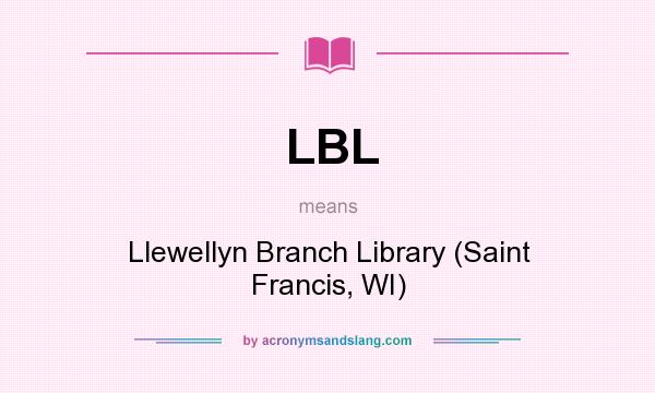 What does LBL mean? It stands for Llewellyn Branch Library (Saint Francis, WI)