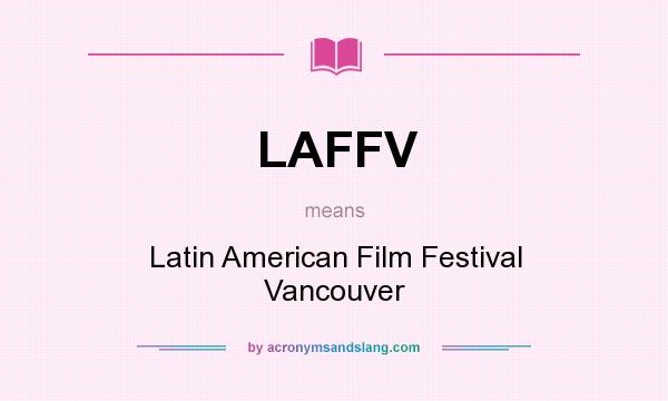 What does LAFFV mean? It stands for Latin American Film Festival Vancouver