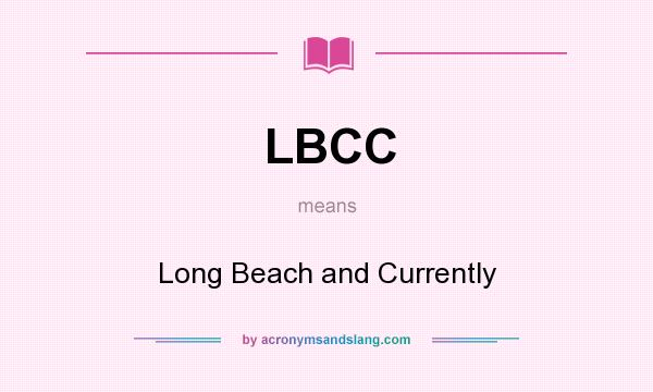 What does LBCC mean? It stands for Long Beach and Currently