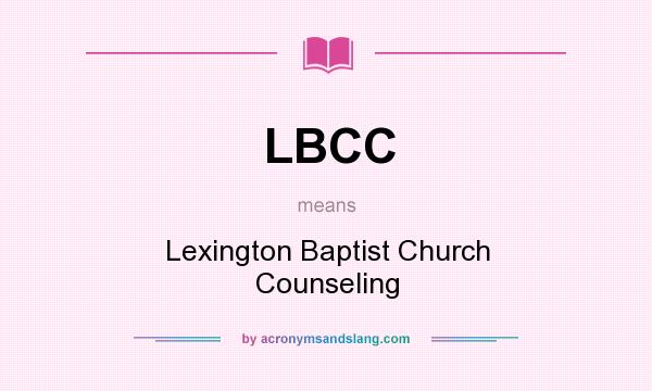 What does LBCC mean? It stands for Lexington Baptist Church Counseling