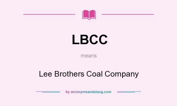What does LBCC mean? It stands for Lee Brothers Coal Company