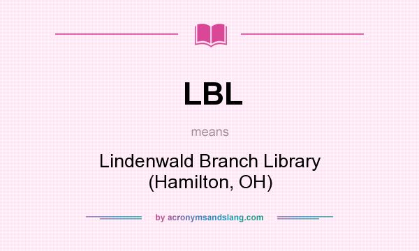 What does LBL mean? It stands for Lindenwald Branch Library (Hamilton, OH)