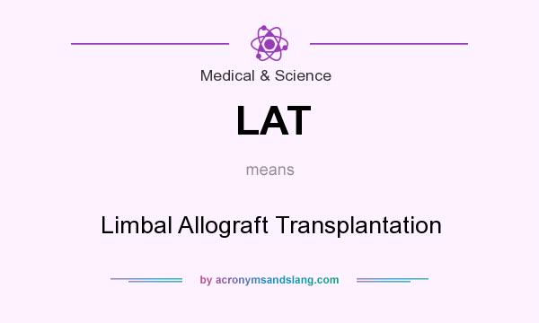 What does LAT mean? It stands for Limbal Allograft Transplantation
