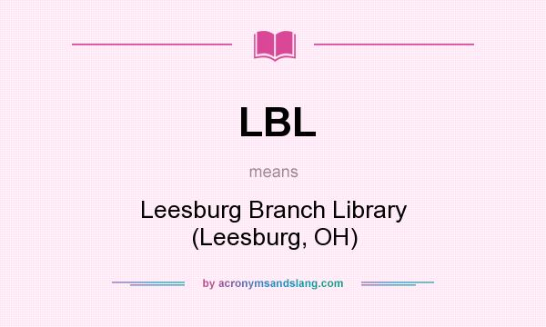 What does LBL mean? It stands for Leesburg Branch Library (Leesburg, OH)