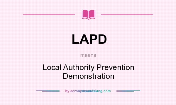 What does LAPD mean? It stands for Local Authority Prevention Demonstration