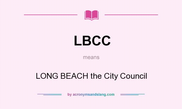 What does LBCC mean? It stands for LONG BEACH the City Council