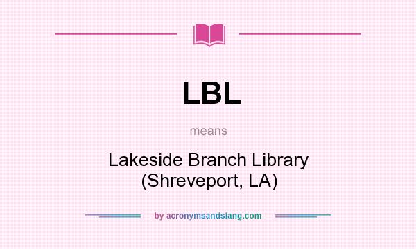 What does LBL mean? It stands for Lakeside Branch Library (Shreveport, LA)