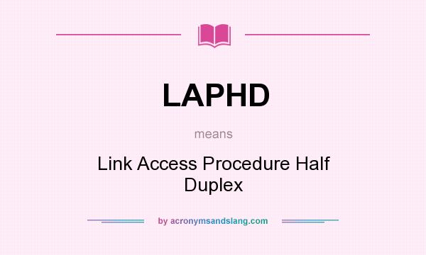 What does LAPHD mean? It stands for Link Access Procedure Half Duplex