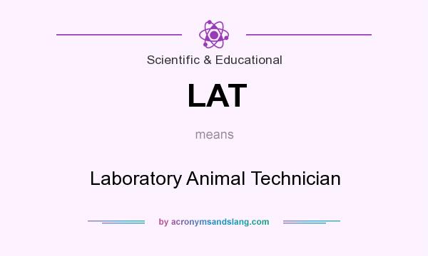 What does LAT mean? It stands for Laboratory Animal Technician