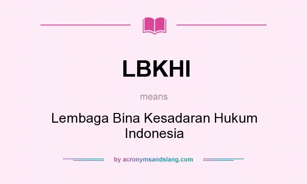 What does LBKHI mean? It stands for Lembaga Bina Kesadaran Hukum Indonesia