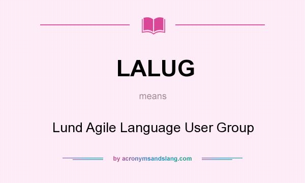 What does LALUG mean? It stands for Lund Agile Language User Group