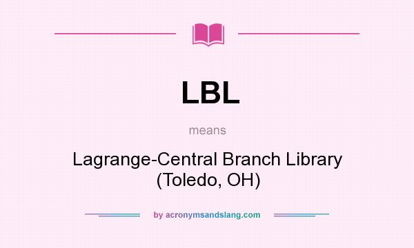 What does LBL mean? It stands for Lagrange-Central Branch Library (Toledo, OH)
