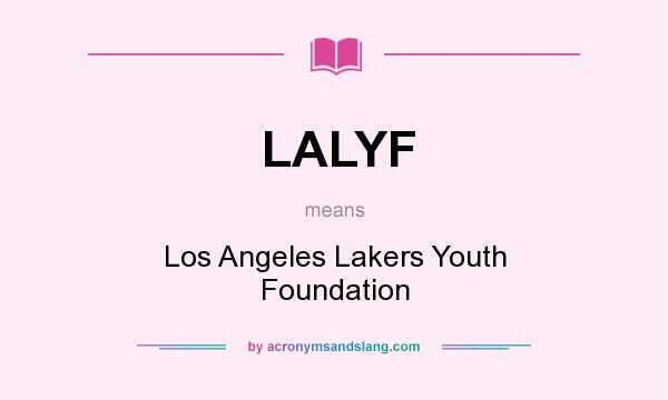 What does LALYF mean? It stands for Los Angeles Lakers Youth Foundation