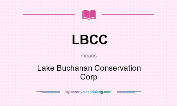 What does LBCC mean? It stands for Lake Buchanan Conservation Corp