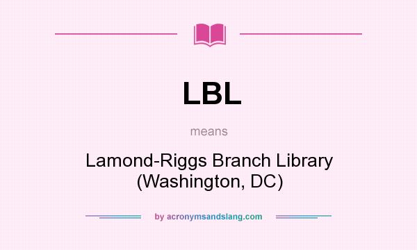 What does LBL mean? It stands for Lamond-Riggs Branch Library (Washington, DC)