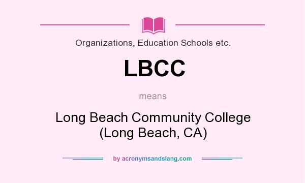 What does LBCC mean? It stands for Long Beach Community College (Long Beach, CA)