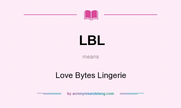 What does LBL mean? It stands for Love Bytes Lingerie