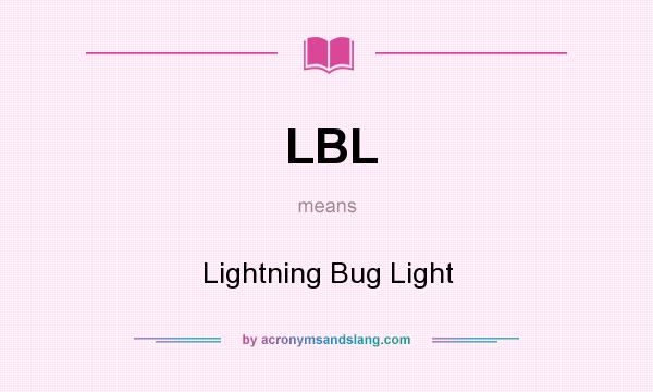 What does LBL mean? It stands for Lightning Bug Light