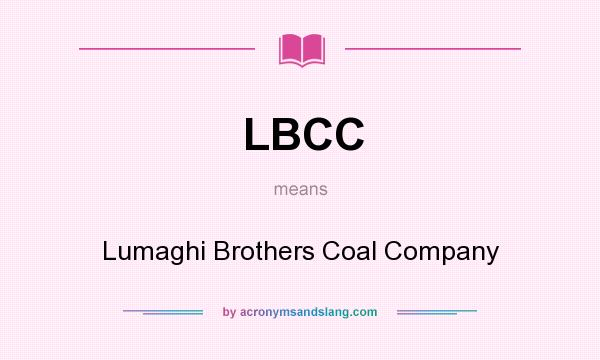 What does LBCC mean? It stands for Lumaghi Brothers Coal Company