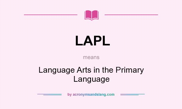 What does LAPL mean? It stands for Language Arts in the Primary Language