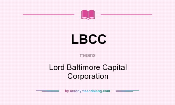 What does LBCC mean? It stands for Lord Baltimore Capital Corporation