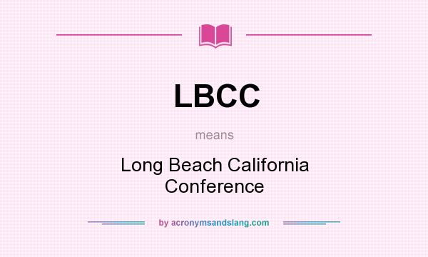 What does LBCC mean? It stands for Long Beach California Conference