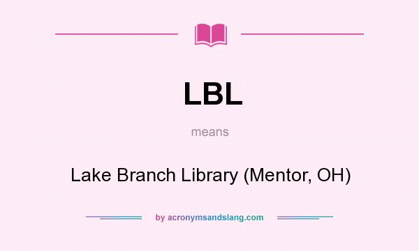What does LBL mean? It stands for Lake Branch Library (Mentor, OH)