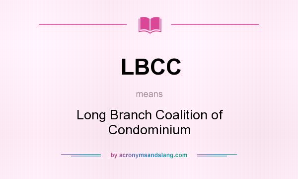 What does LBCC mean? It stands for Long Branch Coalition of Condominium
