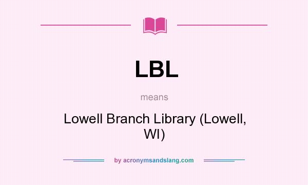 What does LBL mean? It stands for Lowell Branch Library (Lowell, WI)