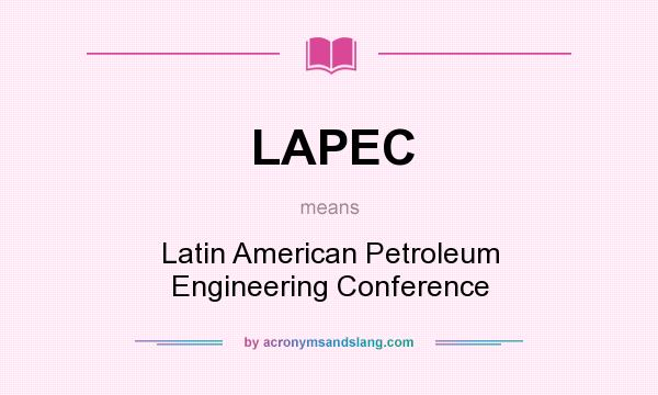 What does LAPEC mean? It stands for Latin American Petroleum Engineering Conference