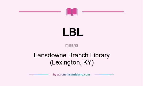 What does LBL mean? It stands for Lansdowne Branch Library (Lexington, KY)