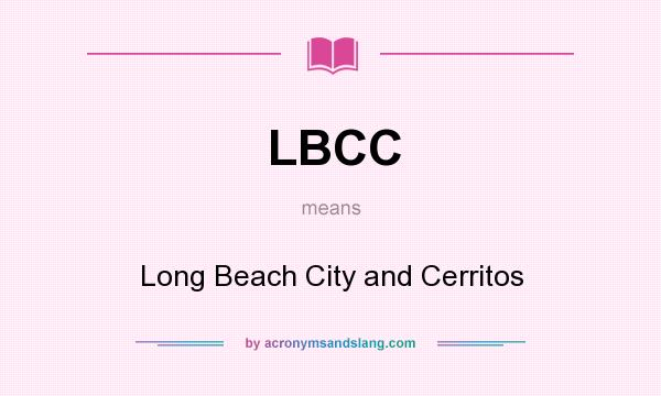 What does LBCC mean? It stands for Long Beach City and Cerritos