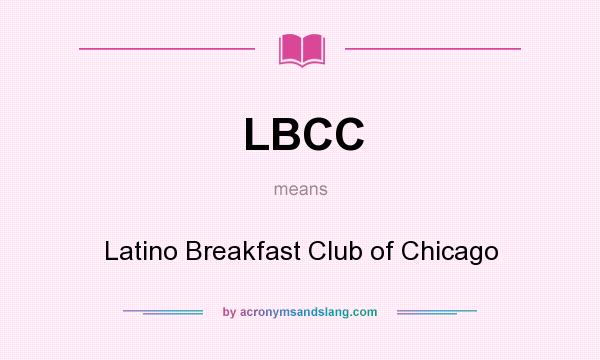 What does LBCC mean? It stands for Latino Breakfast Club of Chicago
