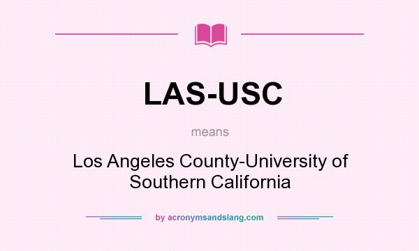 What does LAS-USC mean? It stands for Los Angeles County-University of Southern California