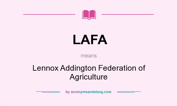 What does LAFA mean? It stands for Lennox Addington Federation of Agriculture